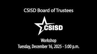 CSISD Board Meeting 12/16/2025 - Workshop
