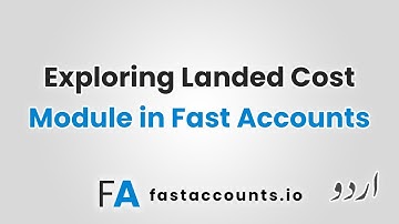 Exploring Landed Cost Module in Fast Accounts