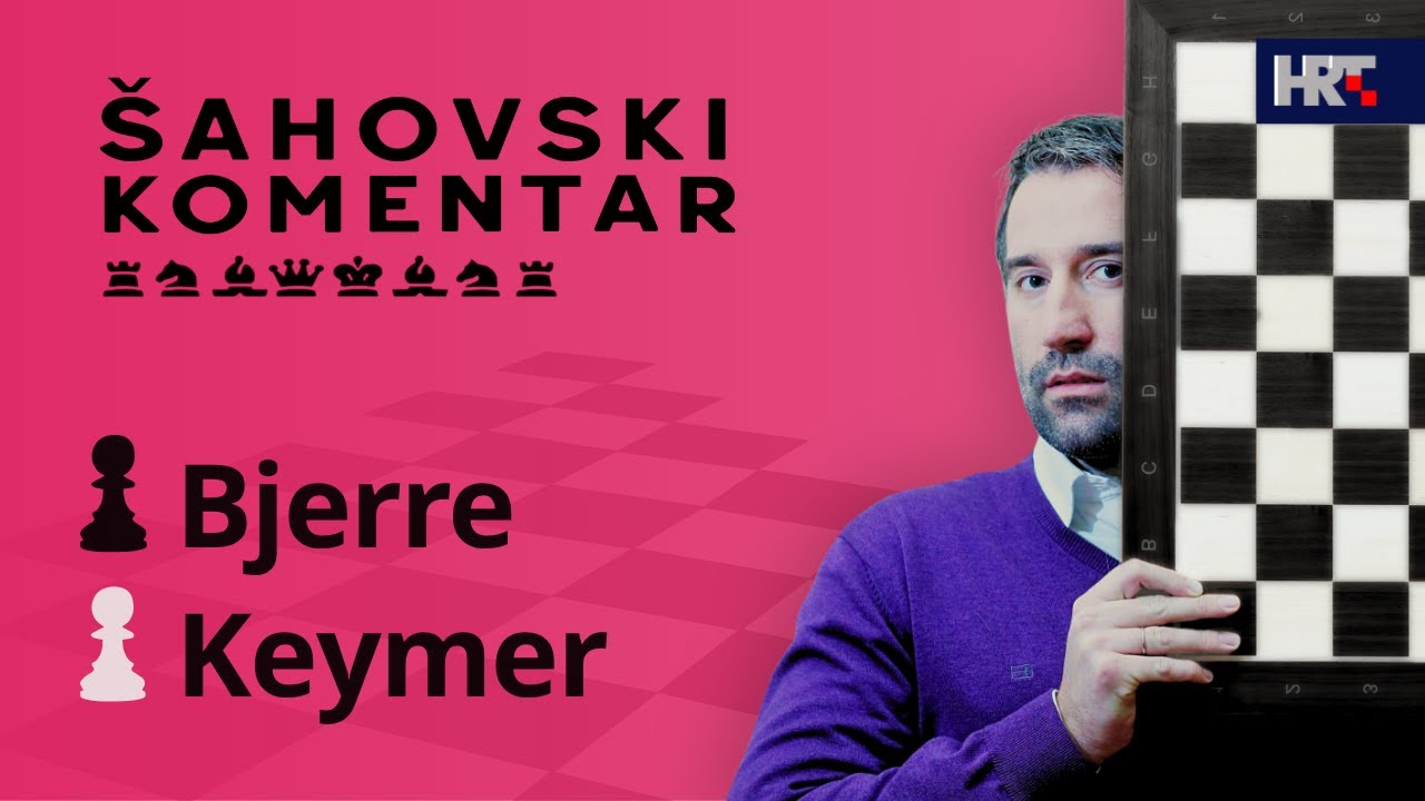 Šahovski komentar: Keymer - Bjerre