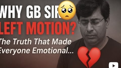 Why GB Sir Left Motion? GB Sir Motion kyu Chhode?