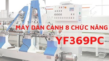 Máy Dán cạnh 8 Chức Năng - YF369PC #vinachi #dungculammoc #muisoigo #maychebiengo #maycnc