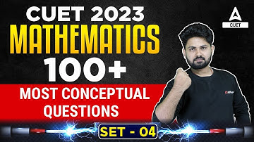 CUET 2023 | Maths 100 Most Conceptual Questions | Part 4 | By Shashank Sir