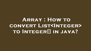 Array : How to convert List Integer  to Integer[] in java?