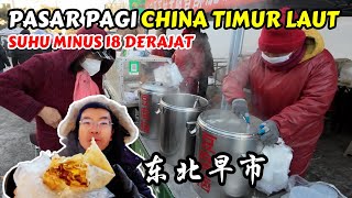 MEMBEKU DI PASAR PAGI CHINA TIMUR LAUT | KOTA JINZHOU PROVINSI LIAONING | 锦州石桥子早市