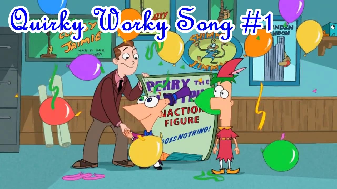 Phineas and Ferb Songs Quirky Worky Song 1 YouTube