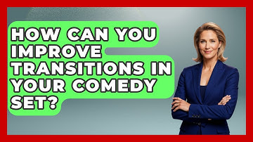 How Can You Improve Transitions In Your Comedy Set? - Open Mic Manual