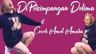 DiPersimpangan Delima - Cover Amel Amara