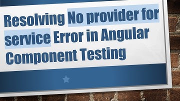 Resolving No provider for service Error in Angular Component Testing