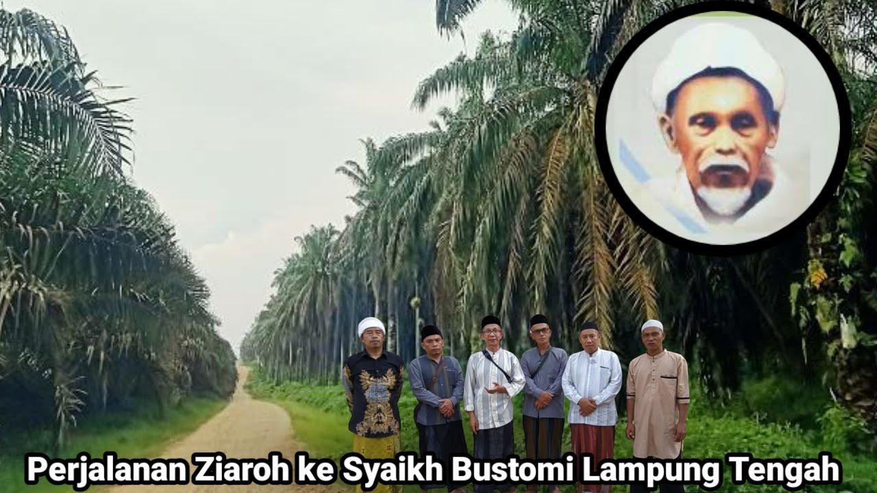 Napak Tilas Aulia di Tanah Lampung Syekh Muhammad Bustomil Karim Mursyid - Abu Zamzam