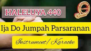 Haleluya 440 - Ija Do Jumpah Parsaranan - Karaoke - Instrument