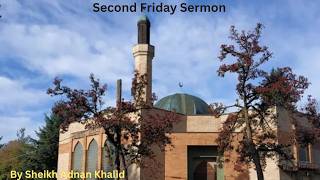 Second Friday Sermon By Sheikh Adnan Khalid