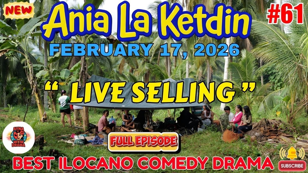Ania La Ketdin COMEDY DRAMA #61 | LIVE SELLING | BEST ILOCANO DRAMA - February 17.2026 #aynawowdrama