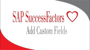 Add Custom Fields - SAP SuccessFactors Employee Central
