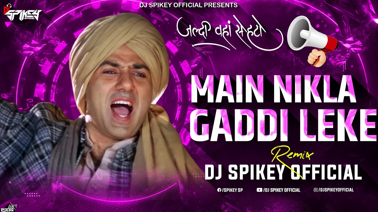 Jaldi waha se hato  Main Nikla Gaadi Leke Dj Song  Circuit Mix Dj Spikey Official Gadar Troll Mix