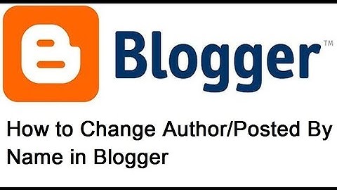 How to Change Author or Posted By Name in Blogger Part 11