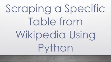 Scraping a Specific Table from Wikipedia Using Python
