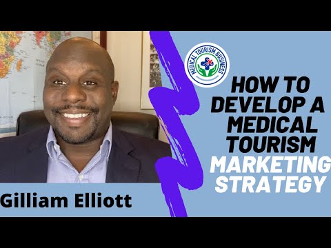 How To Develop A Successful Medical Tourism Marketing Strategy | Gilliam Elliott Jr.