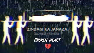 Idhar Zindagi Ka Janaza Uthega 😭 🥹 ( Slowed   Reverb) Broken Heart 💔 Song / Lofi Remix