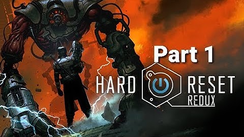Hard Reset Redux Walkthrough Part 1