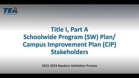 2022-2023 Title I, Part A Schoolwide Program Campus Improvement Plan Stakeholders Random Validation