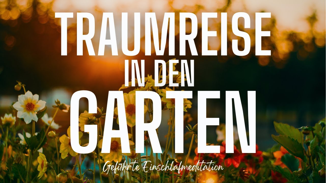 Traumreise in den Garten Geführte Meditation Fantasiereise zum