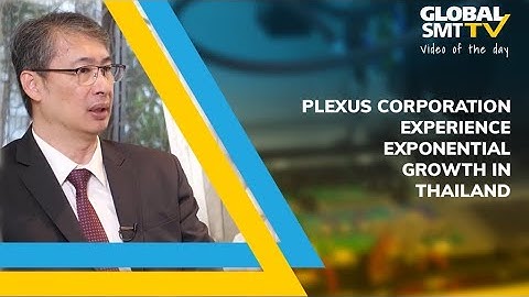 Plexus Corporation experience exponential growth in Thailand