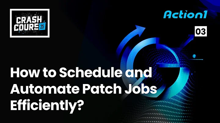 Crash Course #3 - How to Schedule and Automate Patch Jobs Efficiently