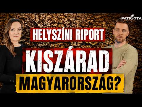 Kiszárad Magyarország? Miért nincs víz? Patrióta riport