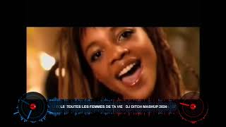 L5  TOUTES LES FEMMES DE TA VIE   DJ DITCH MASHUP 2024