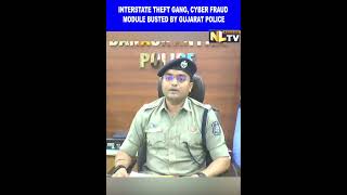 INTERSTATE THEFT GANG, CYBER FRAUD MODULE BUSTED BY GUJARAT POLICE