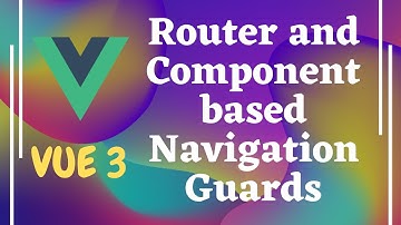 59. Router & Component Based Navigation Guards. beforeEnter, beforeRouteLeave - Vue 3 | Vue js
