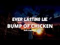 BUMP OF CHICKEN - Ever lasting lie // sub español