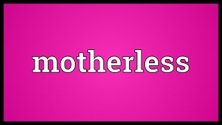 Motherless Meaning