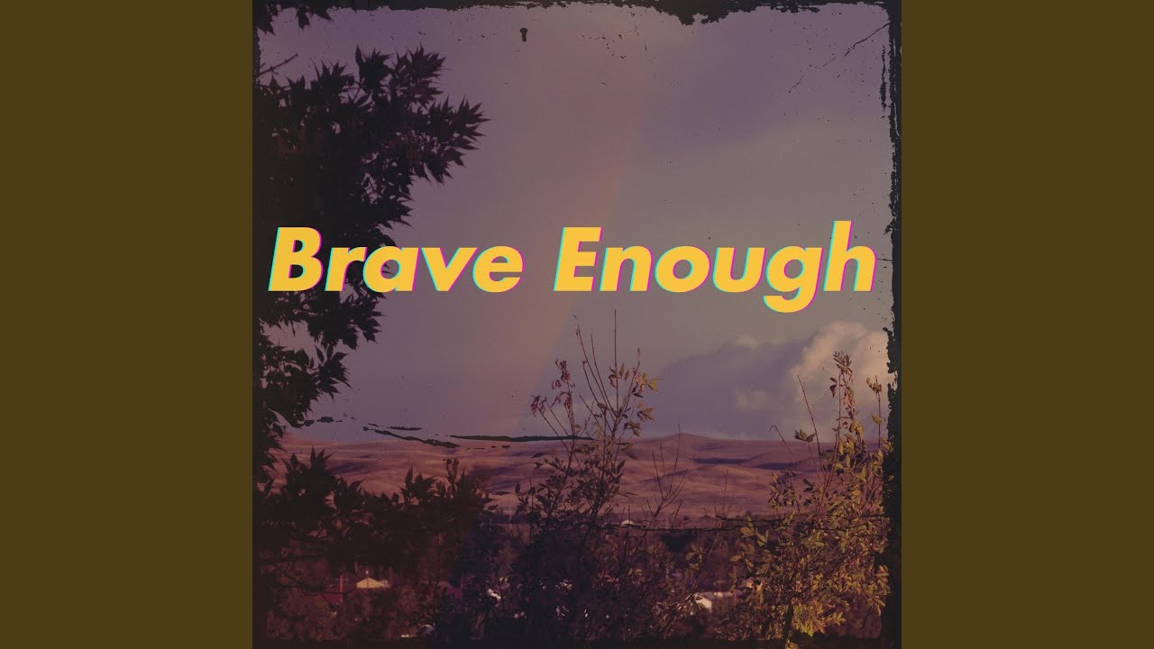 Obejrzyj Brave Enough w YouTube Obejrzyj Brave Enough w YouTube