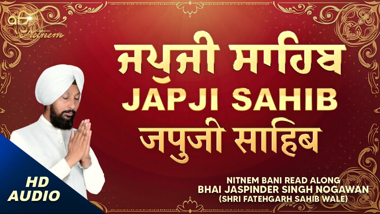 Japji Sahib (Nitnem Bani) – Bhai Jaspinder Singh Ji Nogawan (Shri Fatehgarh Sahib Wale)