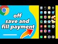 How To Turn Off Save And Fill Payment On Google Chrome
