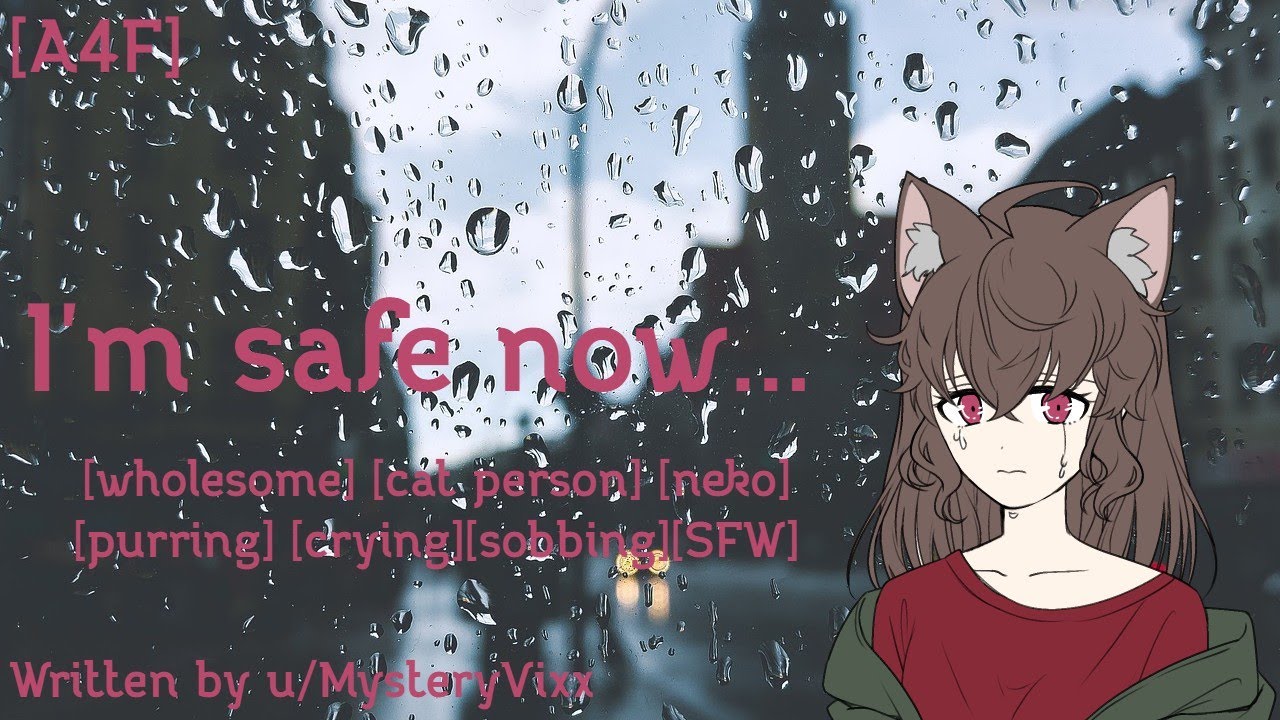 [A4F] I'm safe now... [wholesome] [cat person] [neko] [purring] [crying][sobbing][SFW]