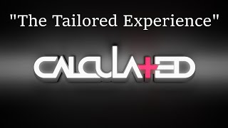 Calculated - The Tailored Experience