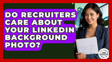 Do Recruiters Care About Your LinkedIn Background Photo? - Job Success Network