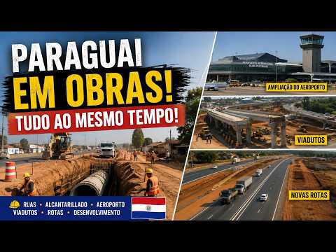 Infraestrutura no Paraguay, tudo sendo feito ao mesmo tempo