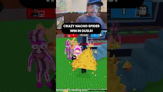 I Won A Nacho Spider In A Crazy Duel