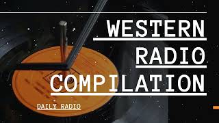 -DAILY RADIO - Western Radio Compilation! | Classic OTR Radio Shows