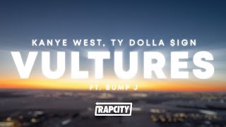 ¥$, Kanye West & Ty Dolla $ign - Vultures (Lyrics) ft. Bump J