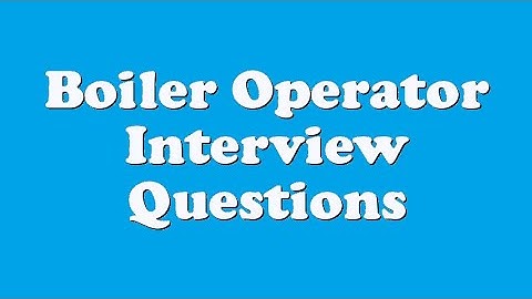 Boiler Operator Interview Questions