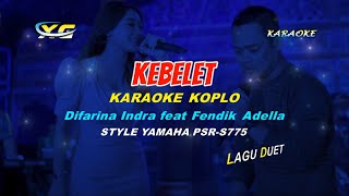 Kebelet  KARAOKE KOPLO Difarina Indra feat Fendik Adella (YAMAHA PSR - S 775)