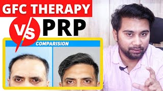 Why GFC Therapy Is Getting Popular As Compared To PRP Therapy For Hair Loss Treatment ?
