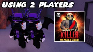 USING 2 PLAYERS AT THE SAME TIME! // 🔪Survive The Killer