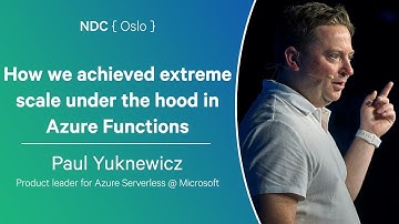 How we achieved extreme scale under the hood in Azure Functions - Paul Yuknewicz - NDC Oslo 2024