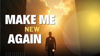Make Me New Again  Lyric Video