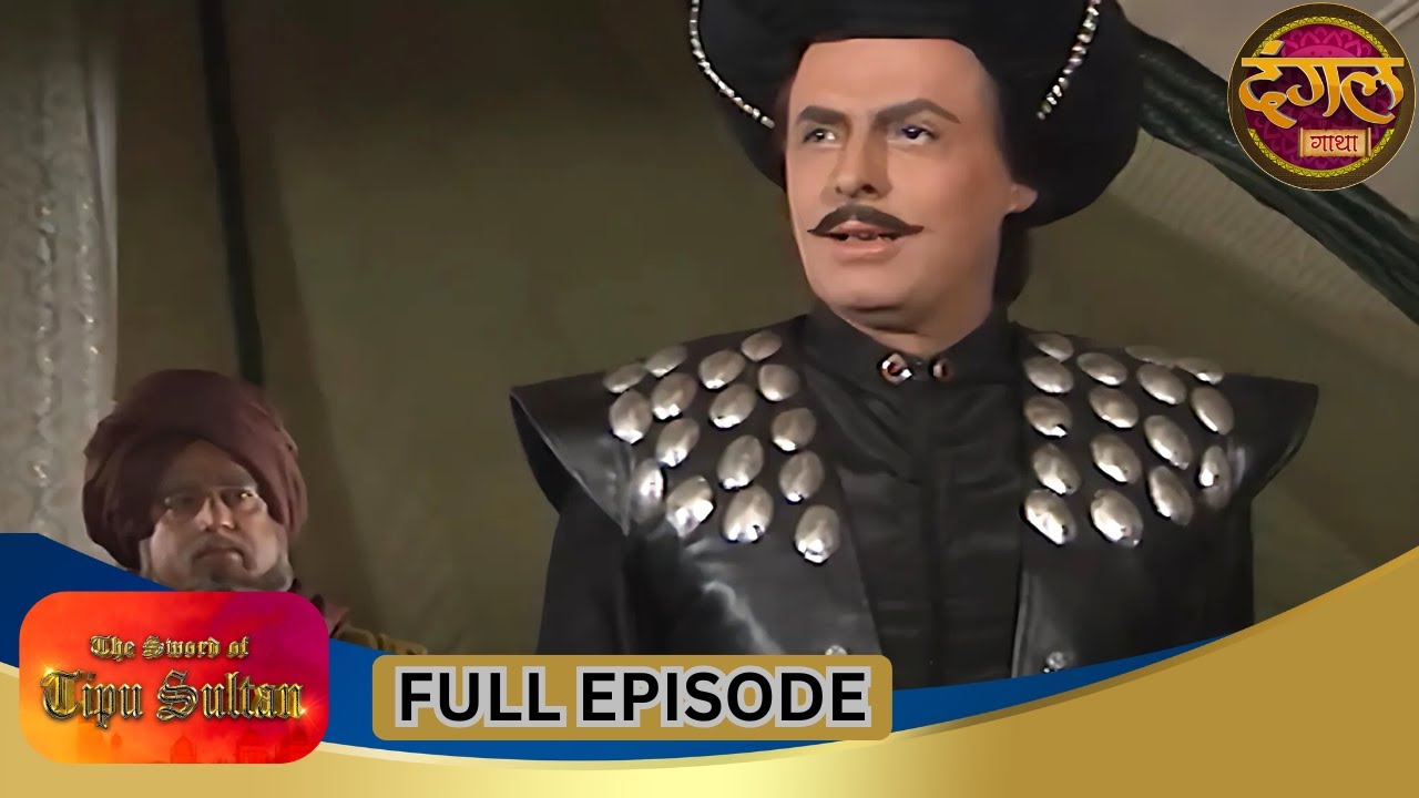 Tipu Sultan | Full Episode 31 | Sanjay Khan, Dipika Chikhlia, Swapnil Joshi | Dangal TV Gathaa